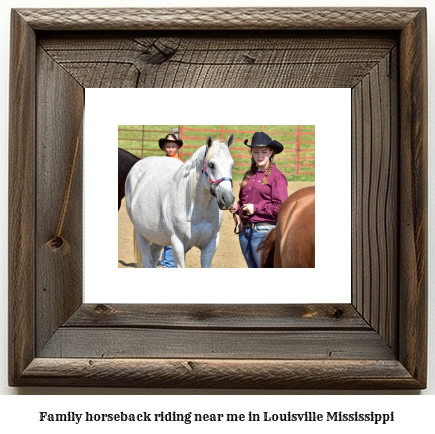 family horseback riding near me in Louisville, Mississippi